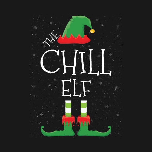 CHILL Elf Family Matching Christmas Group Funny Gift by tabaojohnny