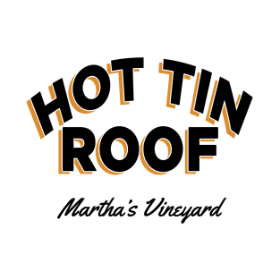 Hot Tin Roof.  Martha's Vineyard T-Shirt