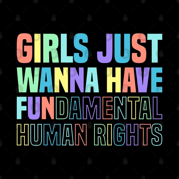 GIRLS JUST WANNA HAVE FUNDAMENTAL HUMAN RIGHTS (RAINBOW) by DLEVO