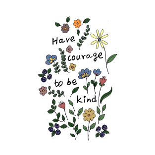 Being kind is courageous T-Shirt