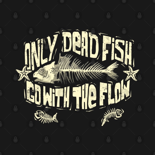 Only Dead Fish Go With The Flow by Brainfrz