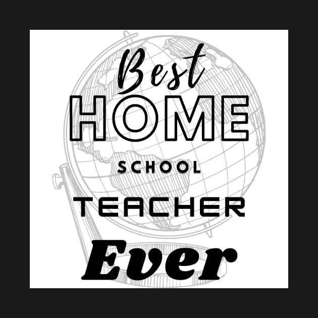 Best home school teacher ever t shirt design by Strange-desigN