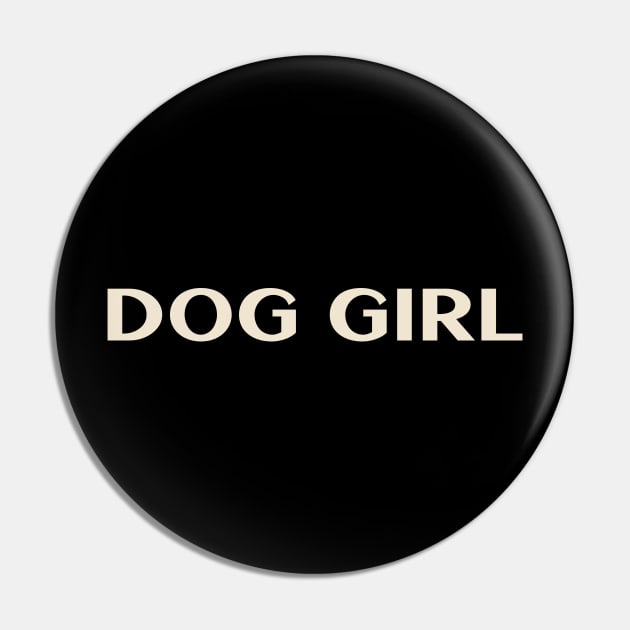 Dog Girl Funny Girl Ironic Girl Pin by TV Dinners