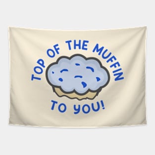 Top of The Muffin To You Tapestry