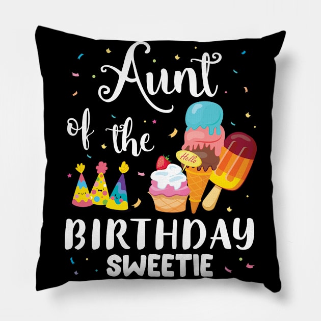 Aunt Of The Birthday Sweetie Happy To Cake Ice Cream Lover Pillow by joandraelliot