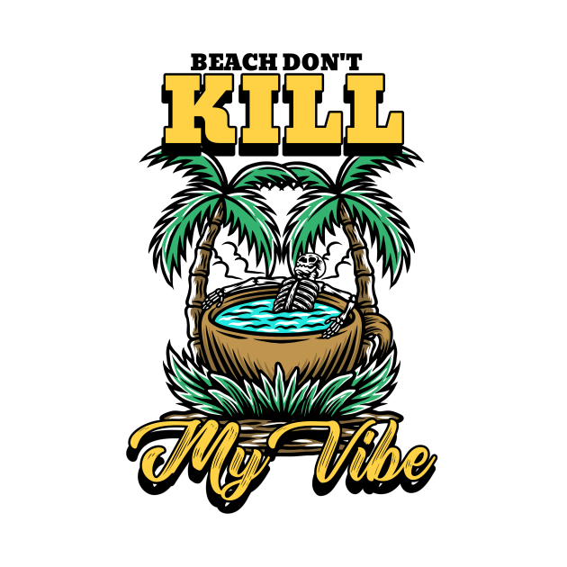 Beach Don't Kill My Vibe Funny Vacation by Classic & Vintage Tees