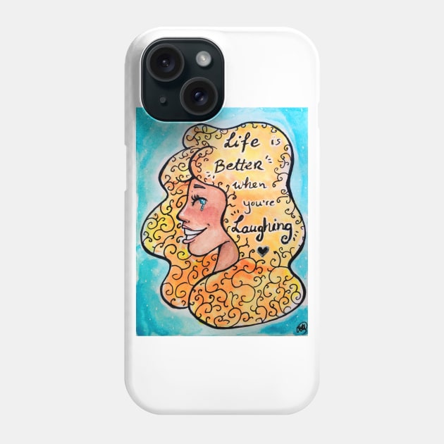 Life is better when you're laughing Phone Case by DarkMysteryCat