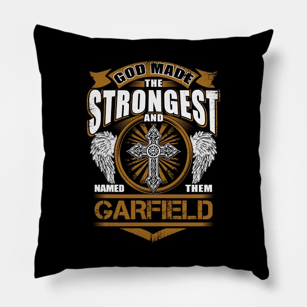 Garfield Name T Shirt - God Found Strongest And Named Them Garfield Gift Item Pillow by reelingduvet