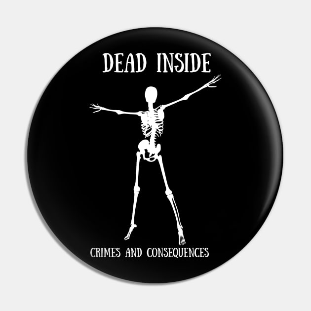 Dead Inside - True Crime Fan Pin by Crimes and Consequences