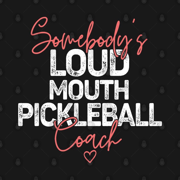 Somebody's Loudmouth Pickleball Coach by Way Down South