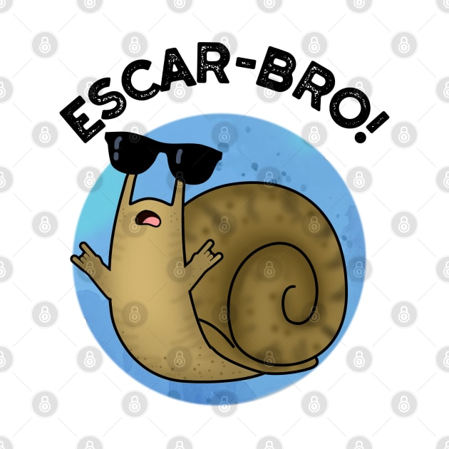 Escar-bro Cute French Escargot Snail Pun by punnybone