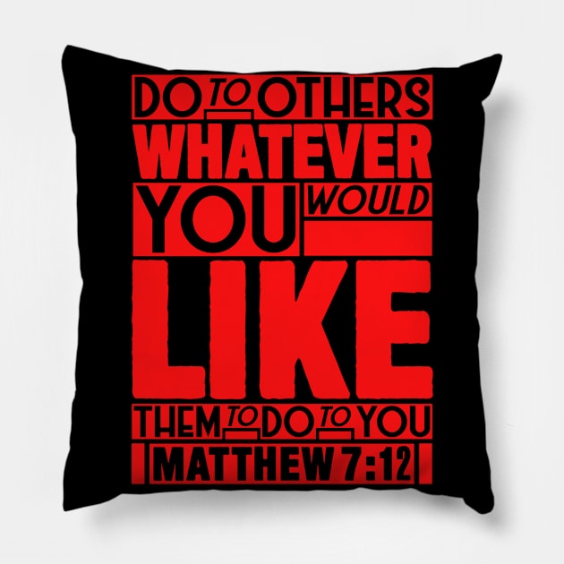 Matthew 7:12 Whatever Pillow by Plushism