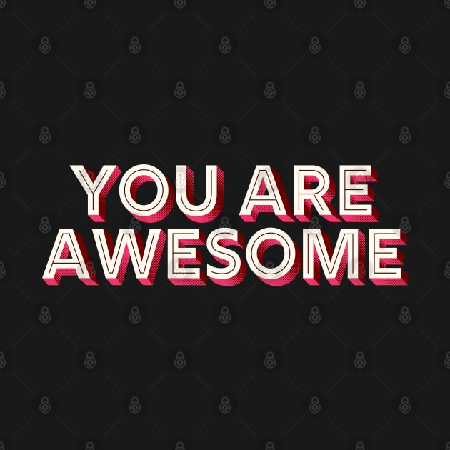 You Are Awesome  ///// Retro Typography Design by DankFutura