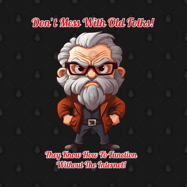 Man - Don't Mess With Old Folks by KEWDesign