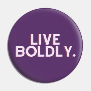 Live boldly Pin