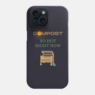 Compost: So Hot Right Now Phone Case