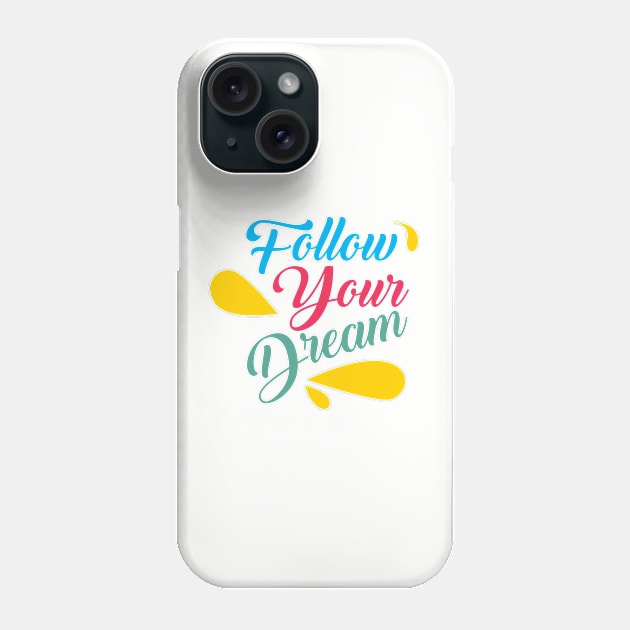 follow your dreams Phone Case by CreativeIkbar Prints