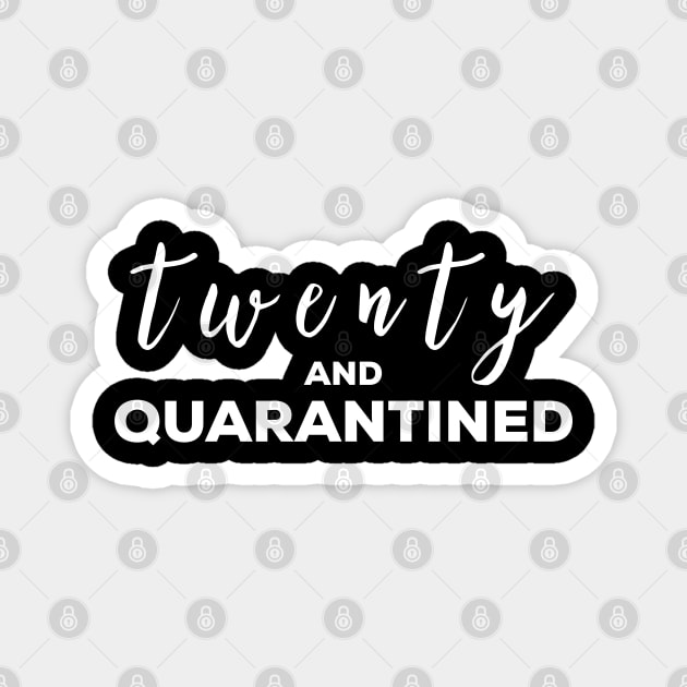 20th Birthday Gift - Twenty and Quarantined Magnet by YDesigns