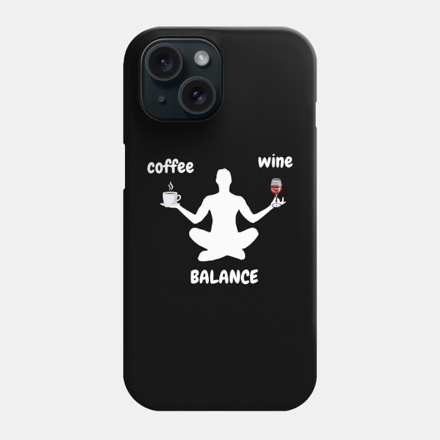 Coffee Wine Yoga Balance It's All About Balance Funny Gift Phone Case by bymetrend