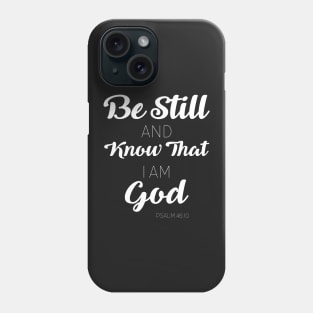 Psalm 46:10 Phone Case