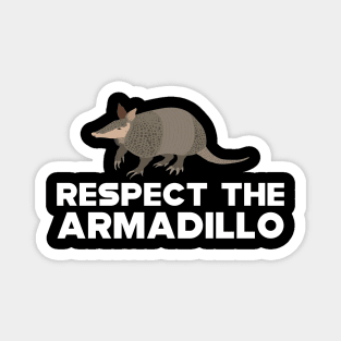 Armadillo - Respect the armadillo Magnet