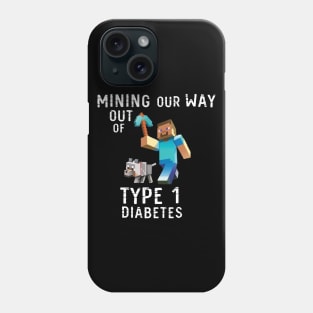 Mining Our Way Out Of Type 1 Diabetes Shirt Phone Case