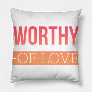 First Release Mens Womens Worthy of Love Inspire Range Pillow