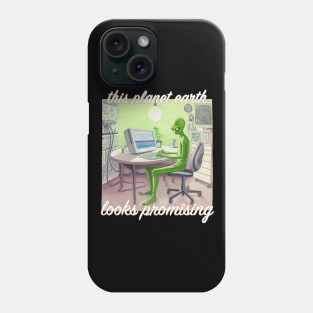 This Planet Earth Looks Promising - alien escape Phone Case