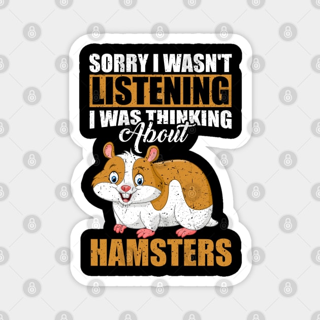 Sorry I wasn't Listening Thinking About Hamsters Magnet by simonStufios