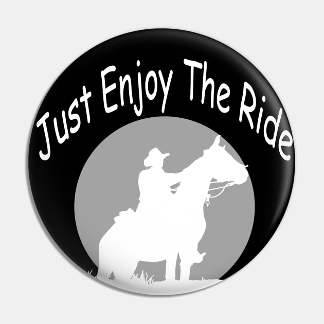 Horse Ride Cowboy T-shirt Just Enjoy The Ride Pin by onalive