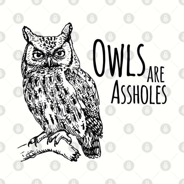 Owls Are Assholes by Flippin' Sweet Gear