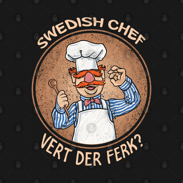 Disover Swedish Chef Vert der Ferk Cook - Vert Der Ferk Cook Swedish Chef - T-Shirt