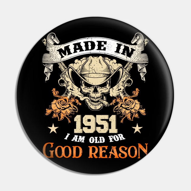 Skull Made In 1951 I Am Old For Good Reason Pin by trainerunderline