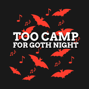 Too Camp for Goth Night T-Shirt