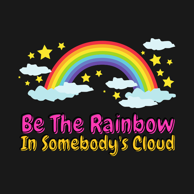 Be The Rainbow In Somebody's Cloud by François Belchior