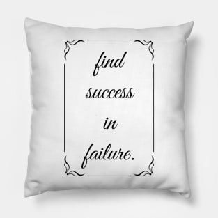 Find Success In Failure Pillow