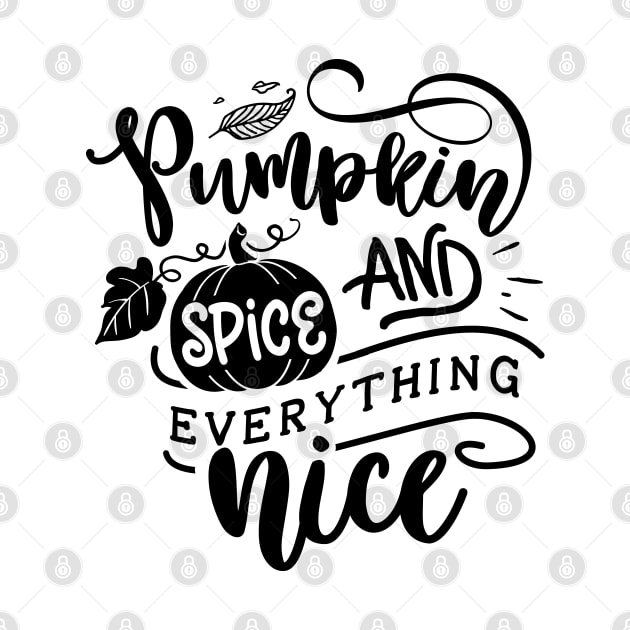 Pumpkin Spice and Everything Nice Quote - Black Text by MysticMagpie