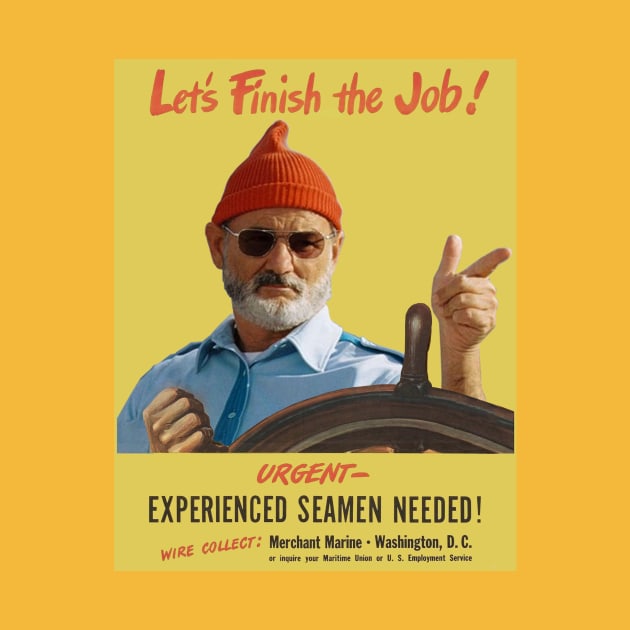 'Let's Finish the Job! 'WWI Naval Recruitment Poster With Steve Zissou (The Life Aquatic) by ObscureMeme