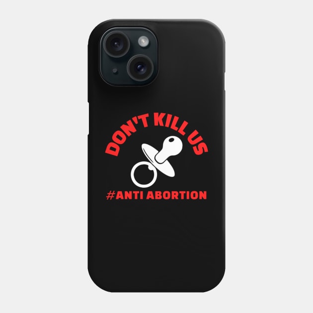 Anti-Abortion Phone Case by denkatinys