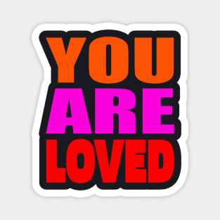 You are loved Magnet