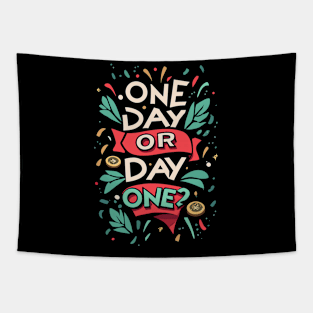 ONE DAY or DAY ONE? Tapestry