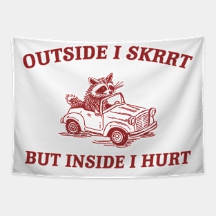 Outside I Skrrt Inside I Hurt, Raccoon T Shirt, Weird T Shirt, Meme T Shirt, Trash Panda T Shirt, Unisex Tapestry