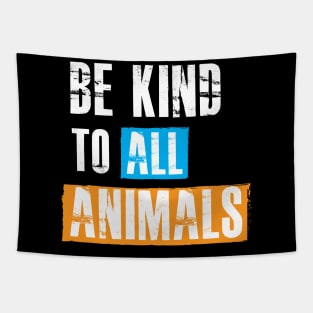 Animal Lover - Be kind to all animals Tapestry