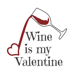 Wine Is My Valentine T-Shirt