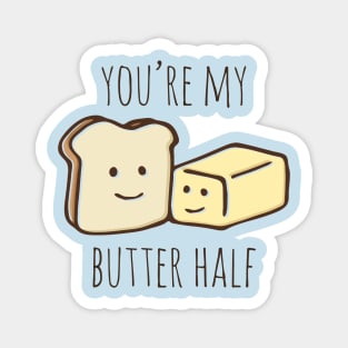 You're My Butter Half Magnet