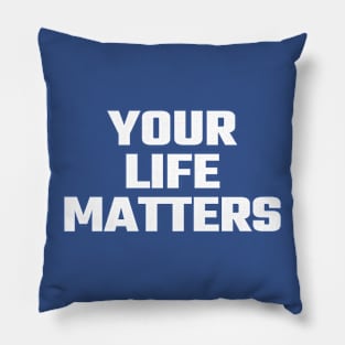 your life matters Pillow