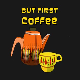 But First Coffee T-Shirt