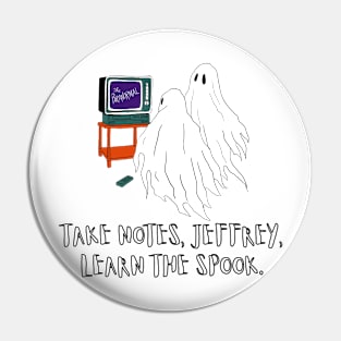 Take Notes Jeffrey, Learn the Spook Pin