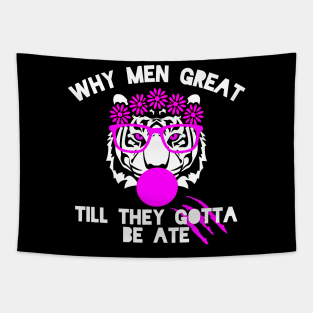 WHY ME GREAT TILL THEY GOTTA BE ATE T SHIRT Tapestry