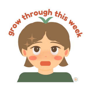 Grow Through This Week T-Shirt